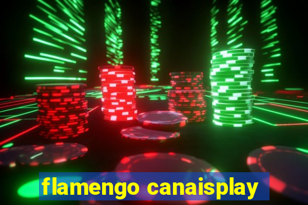 flamengo canaisplay